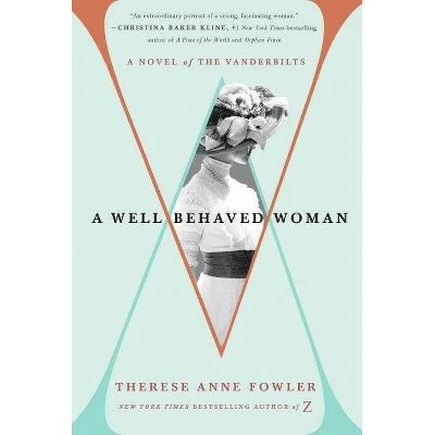 A Well Behaved Woman  by Therese Anne Fowler (Hardcover)
