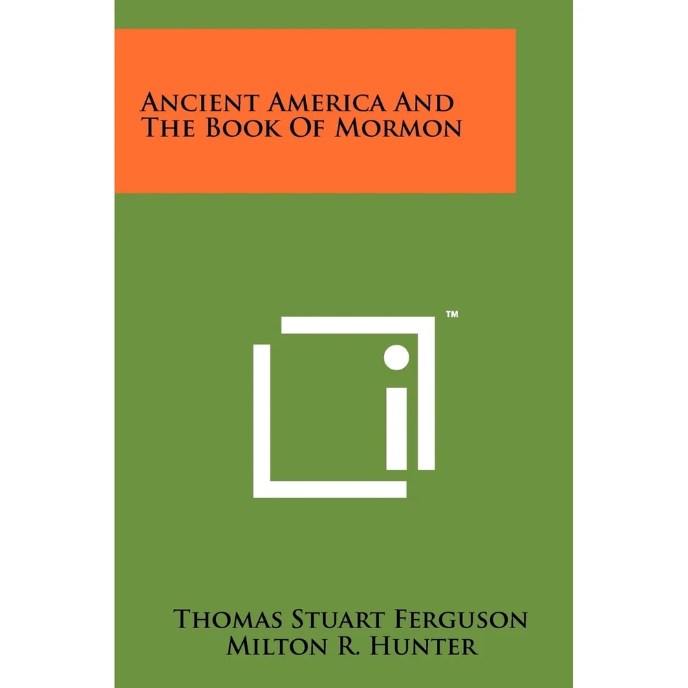 Ancient America And The Book Of Mormon by Thomas Stuart Ferguson & Milton R Hunter (Paperback)