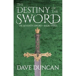  The Destiny of the Sword  (Seventh Sword (Paperback)) by Dave Duncan (Paperback)