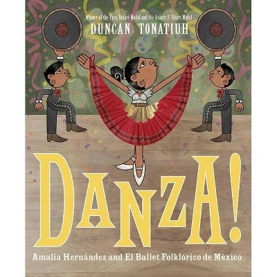 Danza!  by Duncan Tonatiuh (Hardcover)