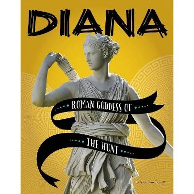 Diana  (Legendary Goddesses) by Amie Jane Leavitt (Paperback)