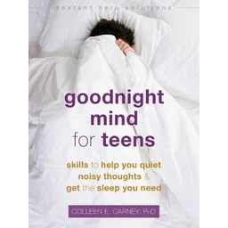  Goodnight Mind for Teens  (Instant Help Solutions) by Colleen E Carney (Paperback)
