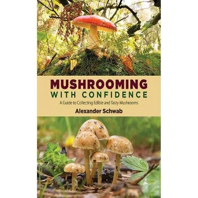 Mushrooming with Confidence  by Alexander Schwab (Paperback)