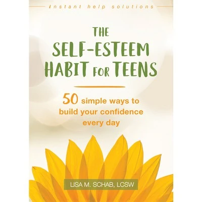 The Self Esteem Habit for Teens  (Instant Help Solutions) by Lisa M Schab (Paperback)
