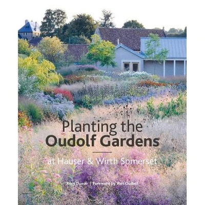 The Oudolf Gardens at Durslade Farm  by Rory Dusoir (Hardcover)
