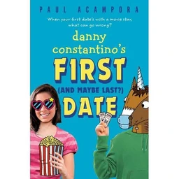 Danny Constantino's First (and Maybe Last?) Date  by Paul Acampora (Hardcover)