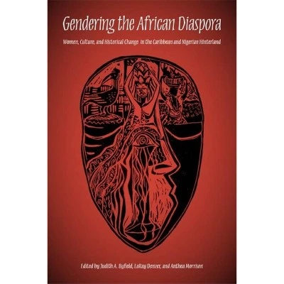 Gendering the African Diaspora  (Blacks in the Diaspora (Paperback)) by Judith A Byfield & Laray De