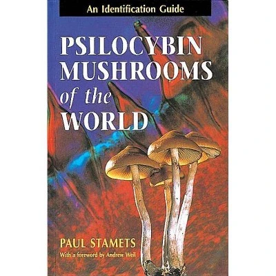 Psilocybin Mushrooms of the World  by Paul Stamets (Paperback)